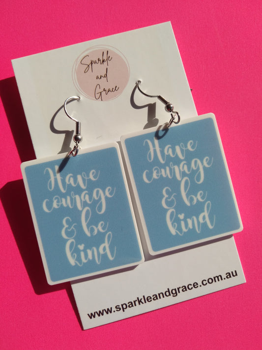 Have Courage and Be Kind Dangle Earrings